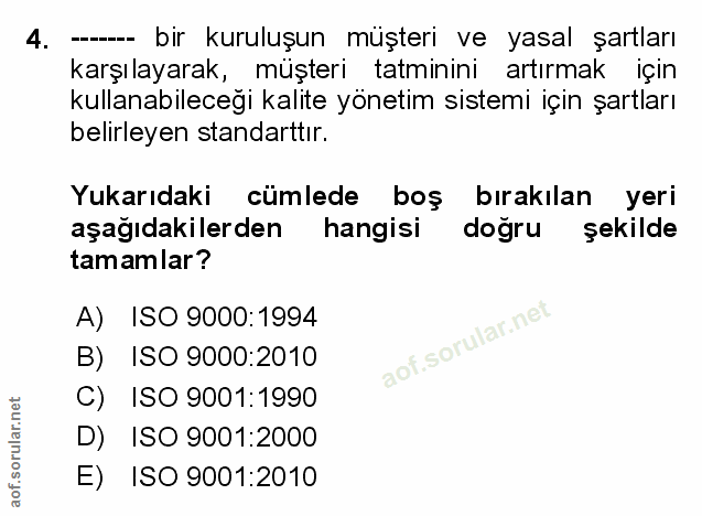 4. soru: --- bir kuruluşun müşteri ve yasal şartları karşılayarak, müşteri tatminini artırmak için kullanabileceği kalite yöne…