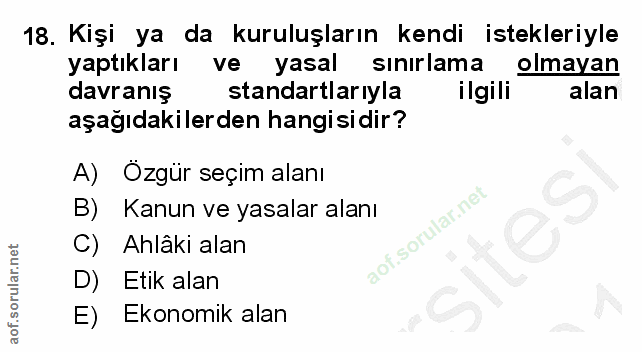 18. soru: Kişi ya da kuruluşların kendi istekleriyle yaptıkları ve yasal sınırlama olmayan davranış standartlarıyla ilgili alan…