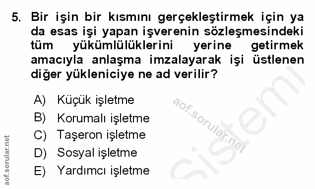 5. soru: Bir işin bir kısmını gerçekleştirmek için ya da esas işi yapan işverenin sözleşmesindeki tüm yükümlülüklerini yerine…