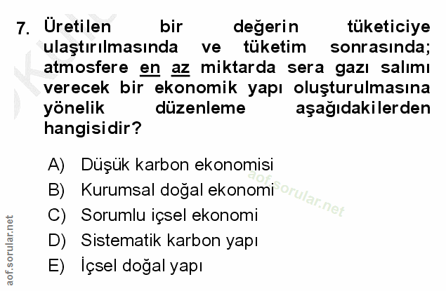 7. soru: Üretilen bir degerin tuketiciye ulaştırılmasında ve tüketim sonrasında; atmosfere en az miktarda sera gazı salımı ver…
