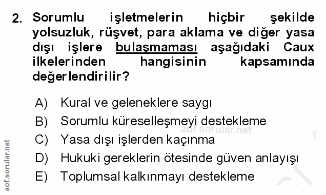 2. soru: Sorumlu işletmelerin hiçbir şekilde yolsuzluk, rüşvet, para aklama ve diğer yasa dışı işlere bulaşmaması aşağıdaki Ca…