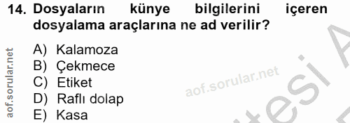 14. soru: Dosyaların künye bilgilerini içeren dosyalama araçlarına ne ad verilir? A) Kalamoza B) Çekmece C) Etiket D) Raflı dol…