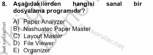 8. soru: Aşağıdakilerden hangisi sanal bir dosyalama programıdır? A) Paper Analyzer C) Layout Master B) Nashuatec Paper Master…