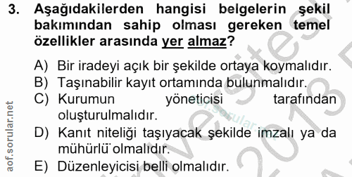 3. soru: Aşağıdakilerden hangisi belgelerin şekil bakımından sahip olması gereken temel özellikler arasında yer almaz? A) Bir…
