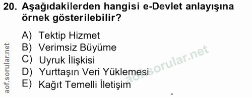 20. soru: Aşağıdakilerden hangisi e-Devlet anlayışına örnek gösterilebilir? A) Tektip Hizmet B) Verimsiz Büyüme C) Uyruk İlişki…