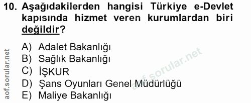 10. soru: Aşağıdakilerden hangisi Türkiye e-Devlet kapısında hizmet veren kurumlardan biri değildir? A) Adalet Bakanlığı lar.ne…