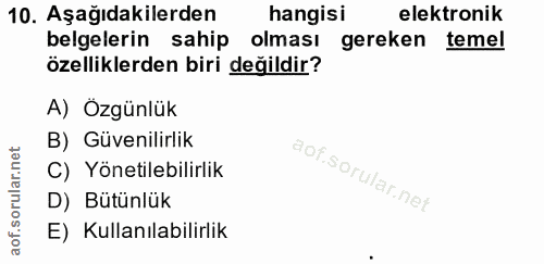 10. soru: Aşağıdakilerden hangisi elektronik belgelerin sahip olması gereken temel özelliklerden biri değildir? A) Özgünlük B)…