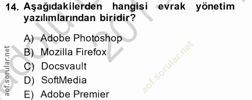 14. soru: Aşağıdakilerden hangisi evrak yönetim yazılımlarından biridir? A) Adobe Photoshop B) Mozilla Firefox C) Docsvault D)…