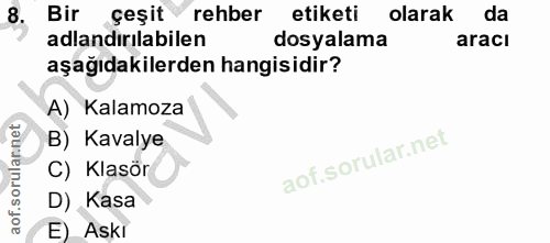 8. soru: Bir çeşit rehber etiketi olarak da adlandırılabilen dosyalama aracı aşağıdakilerden hangisidir? A) Kalamoza B) Kavaly…
