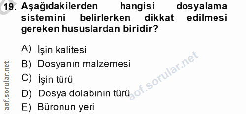 19. soru: Aşağıdakilerden hangisi dosyalama sistemini belirlerken dikkat edilmesi gereken hususlardan biridir? A) İşin kalitesi…