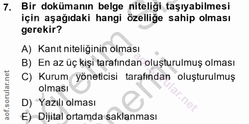7. soru: Bir dokümanın belge niteliği taşıyabilmesi için aşağıdaki hangi özelliğe sahip olması gerekir? A) Kanıt niteliğinin o…