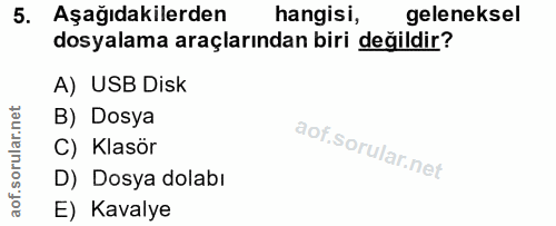 5. soru: Aşağıdakilerden hangisi, geleneksel dosyalama araçlarından biri değildir? A) USB Disk rular.net B) Dosya C) Klasör D)…