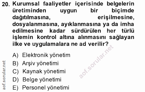 20. soru: Kurumsal faaliyetler içerisinde belgelerin üretiminden uygun bir biçimde dağıtılmasına, erişilmesine, dosyalanmasına,…