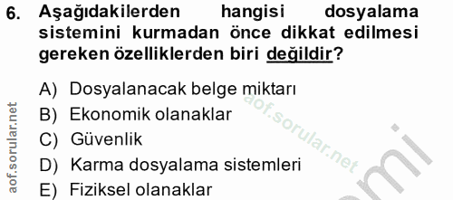 6. soru: Aşağıdakilerden hangisi dosyalama sistemini kurmadan önce dikkat edilmesi gereken özelliklerden biri değildir? A) Dos…