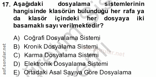 17. soru: Aşağıdaki dosyalama sistemlerinin hangisinde klasörün bulunduğu her rafa ya klasör içindeki her dosyaya iki basamaklı…