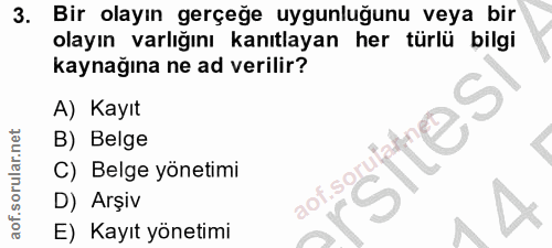 3. soru: Bir olayın gerçeğe uygunluğunu veya bir olayın varlığını kanıtlayan her türlü bilgi kaynağına ne ad verilir? A) Kayıt…