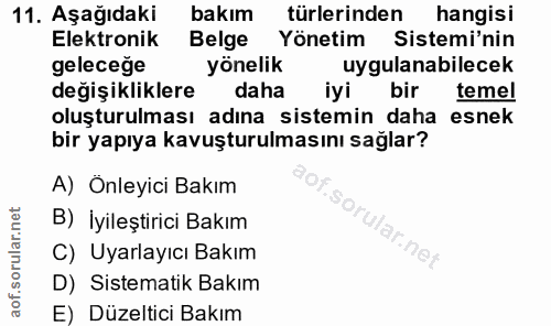 11. soru: Aşağıdaki bakım türlerinden hangisi Elektronik Belge Yönetim Sistemi'nin geleceğe yönelik uygulanabilecek değişiklikl…