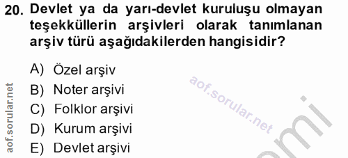 20. soru: Devlet ya da yarı-devlet kuruluşu olmayan teşekküllerin arşivleri olarak tanımlanan arşiv türü aşağıdakilerden hangis…