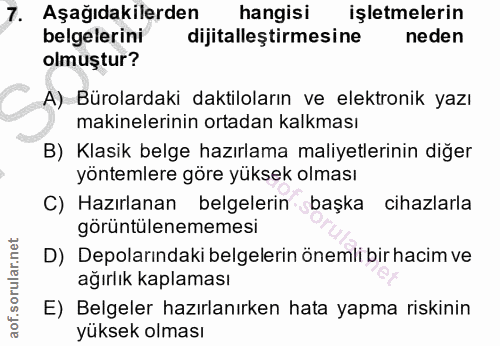 7. soru: Aşağıdakilerden hangisi işletmelerin belgelerini dijitalleştirmesine neden olmuştur? A) Bürolardaki daktiloların ve e…