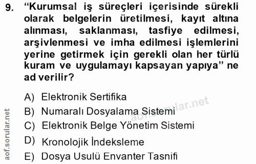 9. soru: "Kurumsal iş süreçleri içerisinde sürekli olarak belgelerin üretilmesi, kayıt altına alınması, saklanması, tasfiye ed…