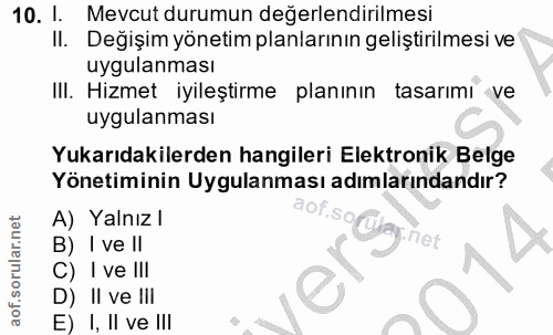 10. soru: 1. Mevcut durumun değerlendirilmesi II. Değişim yönetim planlarının geliştirilmesi ve uygulanması III. Hizmet iyileşt…