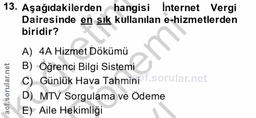 13. soru: Aşağıdakilerden hangisi Internet Vergi Dairesinde en sık kullanılan e-hizmetlerden biridir? A) 4A Hizmet Dökümü B) Öğ…