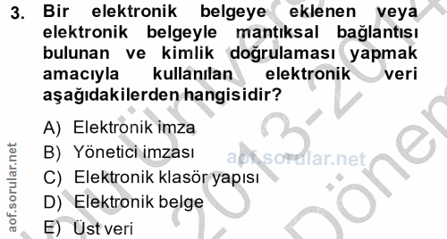 3. soru: Bir elektronik belgeye( eklenen veya elektronik belgeyle mantıksal bağlantısı bulunan ve kimlik doğrulaması yapmak am…
