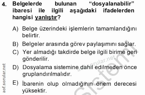 4. soru: Belgelerde bulunan "dosyalanabilir" ibaresi ile ilgili aşağıdaki ifadelerden hangisi yanlıştır? A) Belge üzerindeki i…