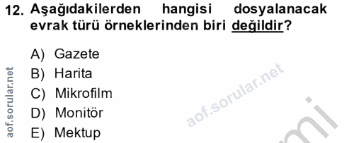 12. soru: Aşağıdakilerden hangisi dosyalanacak evrak türü örneklerinden biri değildir? A) Gazete B) Harita C) Mikrofilm D) Moni…