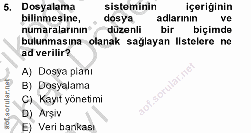 5. soru: Dosyalama sisteminin içeriğinin bilinmesine, dosya adlarının ve numaralarının düzenli bir biçimde bulunmasına olanak…