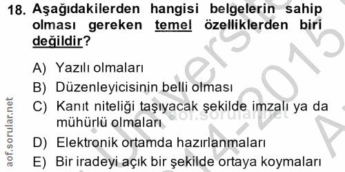 18. soru: Aşağıdakilerden hangisi belgelerin sahip olması gereken temel özelliklerden biri değildir? A) Yazılı olmaları B) Düze…