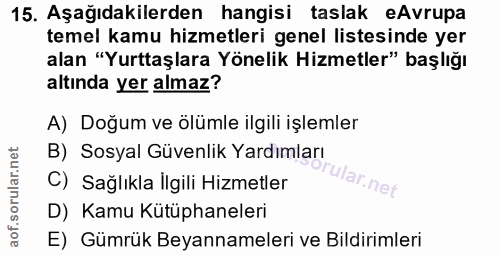 15. soru: Aşağıdakilerden hangisi taslak Avrupa temel kamu hizmetleri genel listesinde yer alan "Yurttaşlara Yönelik Hizmetler"…