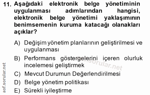11. soru: Aşağıdaki elektronik belge yönetiminin uygulanması adımlarından hangisi, elektronik belge yönetimi yaklaşımının benim…