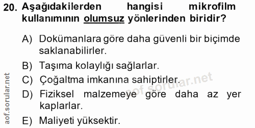 20. soru: Aşağıdakilerden hangisi mikrofilm kullanımının olumsuz yönlerinden biridir? A) Dokümanlara göre daha güvenli bir biçi…