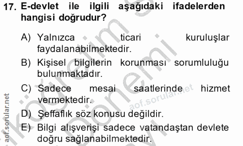 17. soru: E-devlet ile ilgili aşağıdaki ifadelerden hangisi doğrudur? A) Yalnızca ticari kuruluşlar faydalanabilmektedir. B) Ki…
