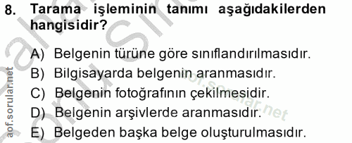 8. soru: . Tarama işleminin tanımı aşağıdakilerden hangisidir? A) Belgenin türüne göre sınıflandırılmasıdır. B) Bilgisayarda b…