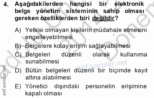 4. soru: Aşağıdakilerden hangisi bir elektronik belge yönetim sisteminin sahip olması gereken özelliklerden biri değildir? A)…