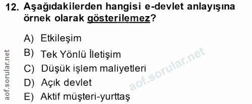 12. soru: Aşağıdakilerden hangisi e-devlet anlayışına örnek olarak gösterilemez? A) Etkileşim B) Tek Yönlü İletişim C) Düşük iş…