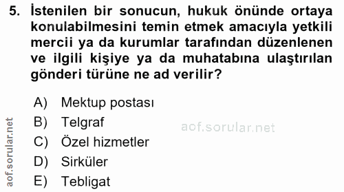 5. soru: İstenilen bir sonucun, hukuk önünde ortaya konulabilmesini temin etmek amacıyla yetkili mercii ya da kurumlar tarafın…