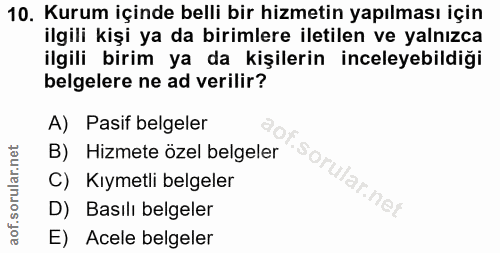 10. soru: Kurum içinde belli bir hizmetin yapılması için ilgili kişi ya da birimlere iletilen ve yalnızca ilgili birim ya da ki…