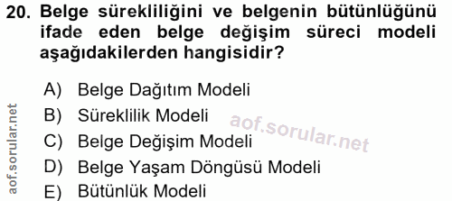 20. soru: Belge sürekliliğini ve belgenin bütünlüğünü ifade eden belge değişim süreci modeli aşağıdakilerden hangisidir? A) Bel…