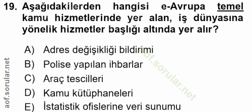 19. soru: Aşağıdakilerden hangisi e-Avrupa temel kamu hizmetlerinde yer alan, iş dünyasına yönelik hizmetler başlığı altında ye…