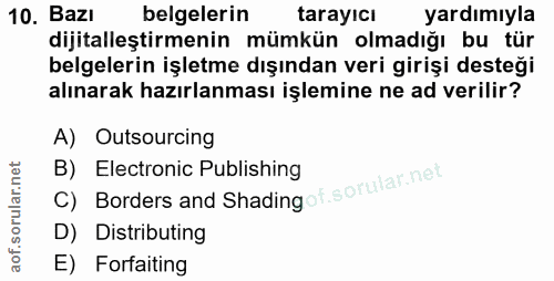 10. soru: Bazı belgelerin tarayıcı yardımıyla dijitalleştirmenin mümkün olmadığı bu tür belgelerin işletme dışından veri girişi…