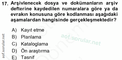 17. soru: Arşivlenecek dosya ve dokümanların arşiv defterine kaydedilen numaralara göre ya da evrakın konusuna göre kodlanması…