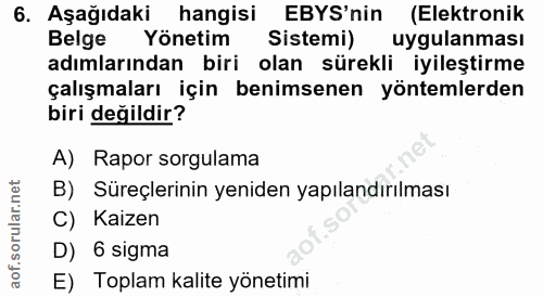 6. soru: Aşağıdaki hangisi EBYS'nin (Elektronik Belge Yönetim Sistemi) uygulanması adımlarından biri olan sürekli iyileştirme…