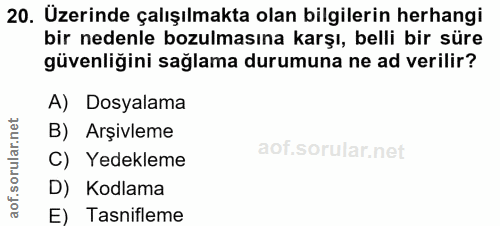 20. soru: Üzerinde çalışılmakta olan bilgilerin herhangi bir nedenle bozulmasına karşı, belli bir süre güvenliğini sağlama duru…