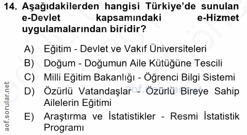 14. soru: Aşağıdakilerden hangisi Türkiye'de sunulan e-Devlet kapsamındaki e-Hizmet uygulamalarından biridir? A) Eğitim - Devle…