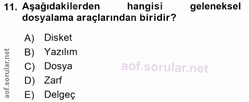 11. soru: Aşağıdakilerden hangisi geleneksel dosyalama araçlarından biridir? A) Disket B) Yazılım orular.n C) Dosya D) Zarf aof…