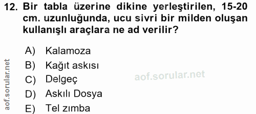 12. soru: Bir tabla üzerine dikine yerleştirilen, 15-20 cm. uzunluğunda, ucu sivri bir milden oluşan kullanışlı araçlara ne ad…