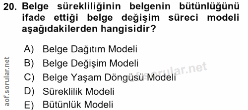 20. soru: Belge sürekliliğinin belgenin bütünlüğünü ifade ettiği belge değişim süreci modeli aşağıdakilerden hangisidir? A) Bel…